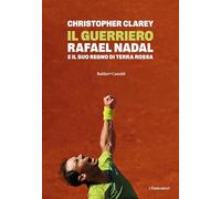 Il guerriero. Rafael Nadal e il suo regno di terra rossa (I fenicotteri)