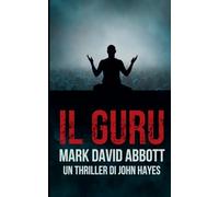 Il Guru: 7 (Un Thriller Di John Hayes)