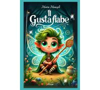 Il Gustafiabe: Storie magiche da assaporare per nutrire l'immaginazione dei più piccoli