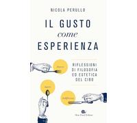 Il gusto come esperienza. Riflessioni di filosofia ed estetica del cibo (AsSaggi)