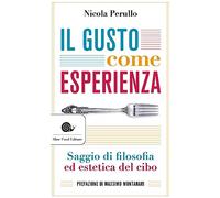 Il gusto come esperienza: Saggio di filosofia ed estetica del cibo (Assaggi)