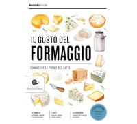 Il gusto del formaggio. Conoscere le forme del latte (Manuali Slow)
