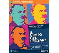 Il gusto del pensare. La filosofia dal Schopenhauer ai dibattiti contemporanei. Per le Scuole superiori. Con e-book. Con espansione online (Vol. 3)