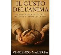 Il gusto dell'anima: un viaggio tra psicologia ,emozione e sapore della vita