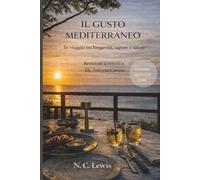 IL GUSTO MEDITERRANEO - VERSIONE PREMIUM: In viaggio tra longevità, sapore e salute