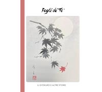 Il Gyokuro e altre storie: Fogli di tè (Fogli di tè e altre storie)