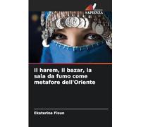 Il harem, il bazar, la sala da fumo come metafore dell'Oriente