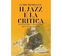 Il jazz e la critica. 80 interviste a giornalisti, docenti, musicologi (Musica)