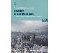 Il Kanun di Lek Dukagjini. Le basi morali e giuridiche della società albanese