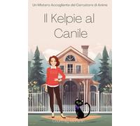 Il kelpie al canile: Un Mistero Accogliente del Cercatore di Anime