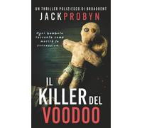 Il Killer del Voodoo: Un avvincente thriller con un serial killer e un colpo di scena scioccante (Thriller Criminale dell'Ispettrice Stephanie Broadbent)