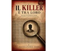 Il killer è tra Loro: Libro-gioco di investigazione criminale: 20.000 sospetti illustrati, 25 indizi, un solo colpevole da scoprire