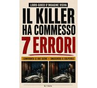 IL KILLER HA COMMESSO 7 ERRORI: Il libro-gioco d’indagine visiva per adulti: confronta le scene del crimine, trova i 7 dettagli che tradiscono il ... tutti i colpevoli (Libri-Gioco Investigativi)