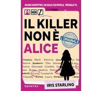 Il killer non è Alice: 46.600 Sospettati, un solo colpevole. Trovalo tu (Varia Enigmistica)
