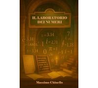 IL LABORATORIO DEI NUMERI: Guida divertente alla matematica attraverso dialoghi impossibili