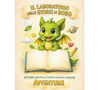 Il laboratorio delle storie di Bobo: un diario creativo per scrivere, disegnare e inventare avventure (Le Avventure di Bobo)