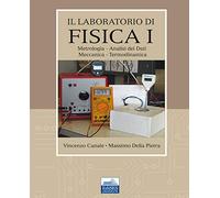 Il laboratorio di fisica. Metrologia, analisi dei dati, meccanica, termodinamica (Vol. 1)
