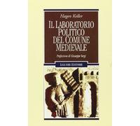 Il laboratorio politico del comune medievale (Nuovo Medioevo)