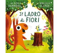 Il ladro di fiori. Ediz. a colori (Album illustrati)