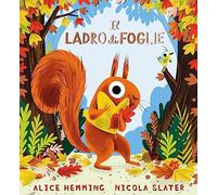 Il ladro di foglie. Ediz. a colori (Primi libri)