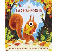 Il ladro di foglie. Ediz. illustrata (Album illustrati)