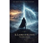 Il Ladro di Klatan: Oscurità e Redenzione (Il Ciclo delle Vastità)