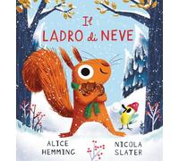 Il ladro di neve. Ediz. a colori (Album illustrati)
