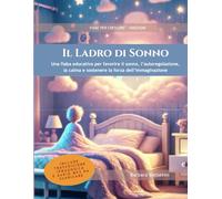 Il Ladro di Sonno: Fiaba educativa per favorire riposo, calma, immaginazione e consapevolezza emotiva nel passaggio fra sonno e veglia (strumento per ... - Carta del Docente) (Fiabe per Crescere®)