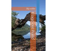 Il lago del Piano: 89 volte (Immagini de laVal e oltre ricordi fotografici su libro)
