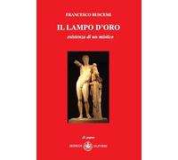 Il lampo d'oro. Esistenza di un mistico (Le zagare)