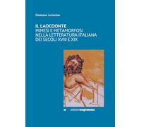 IL LAOCOONTE: MIMESI E METAMORFOSI NELLA LETTERATURA ITALIANA DEI SECOLI XVIII E XIX