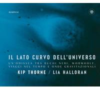 Il lato curvo dell'universo. Un'odissea tra buchi neri, wormhole, viaggi nel tempo e onde gravitazionali (Illustrati)