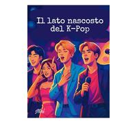 Il lato nascosto del K-Pop