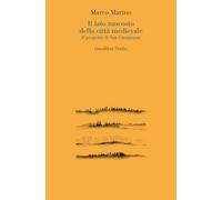 Il lato nascosto della città medievale. Il progetto di San Gimignano (Quodlibet studio. Città e paesaggio. Saggi)