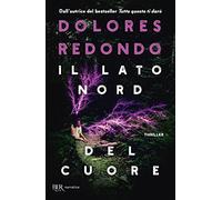 Il lato nord del cuore (BUR Narrativa)
