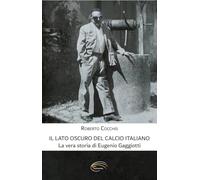 Il lato oscuro del calcio italiano: La vera storia di Eugenio Gaggiotti