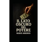 Il Lato Oscuro del Potere: Simboli e arconti del potere (CentoPagine - Libri brevi per menti libere)