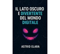 Il lato oscuro e divertente del mondo digitale