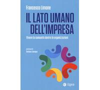 Il lato umano dell’impresa. Vivere la comunità dentro le organizzazioni (Business e oltre)
