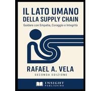 Il Lato Umano della Supply Chain: Guidare con Empatia, Coraggio e Integrità
