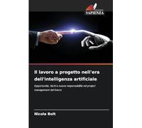 Il lavoro a progetto nell'era dell'intelligenza artificiale: Opportunità, rischi e nuove responsabilità nel project management del futuro