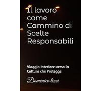 Il lavoro come Cammino di Scelte Responsabili: Viaggio Interiore verso la Cultura che Protegge (Willy sicurezza e legalità nel trasporto)