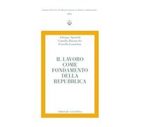 Il lavoro come fondamento della repubblica (Lezioni del Corso di Alta formazione in Diritto costituzionale)
