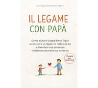 Il Legame con papà: Libro di educazione gentile e autostima per bambini , rapporto padre figlio