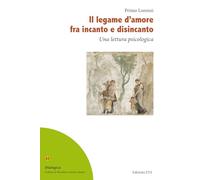 Il legame d'amore fra incanto e disincanto. Una lettura psicologica (Dialogica)
