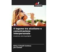 Il legame tra alcolismo e comunicazione interpersonale: Un percorso verso la guarigione