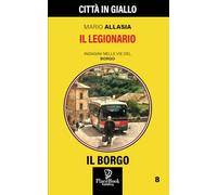 IL LEGIONARIO - Il Borgo 8: 107 (Città in Giallo)