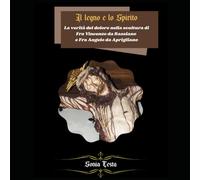Il legno e lo Spirito. La verità del dolore nella scultura di Fra Vincenzo da Bassiano e Fra Angelo da Aprigliano