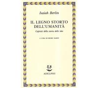 Il legno storto dell'umanità. Capitoli della storia delle idee (Saggi. Nuova serie)