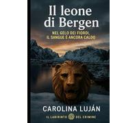 Il leone di Bergen: Nel gelo dei fiordi, il sangue è ancora caldo (Il Labirinto del Crimine)